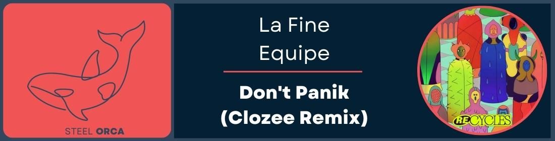 La Fine Equipe - Don't Panik (Clozee Remix)