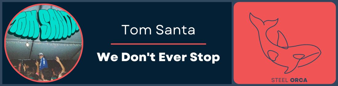 Tom Santa - We Don't Ever Stop Steel Orca Banner