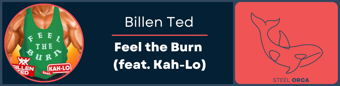 Billen Ted - Feel the Burn (feat. Kah-Lo) Steel Orca Banner