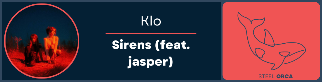 Klo - Sirens (feat. jasper) Steel Orca Banner