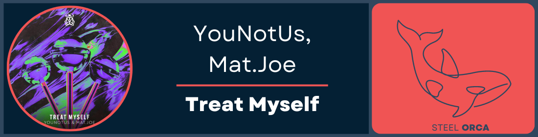 YouNotUs, Mat.Joe - Treat Myself Steel Orca Banner