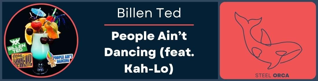 Billen Ted - People Ain't Dancing (feat. Kah-Lo) Banner