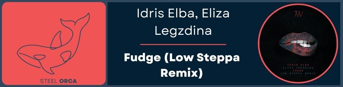 Idris Elba, Eliza Legzdina - Fudge (Low Steppa Remix) Banner